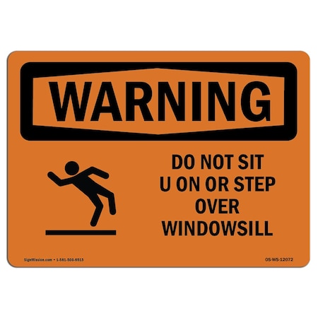 Signmission OSHA WARNING Sign, Do Not Sit On Or Step Over Windowsill, 24in X 18in Decal, 18" W, 24" L, Landscape OS-WS-D-1824-L-12072